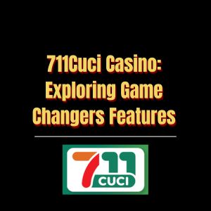711Cuci Casino Exploring Game Changers Features - Logo - 711cuci1