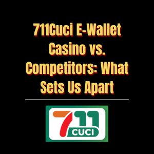711Cuci E-Wallet Casino vs. Competitors What Sets Us Apart - Logo - 711cuci1